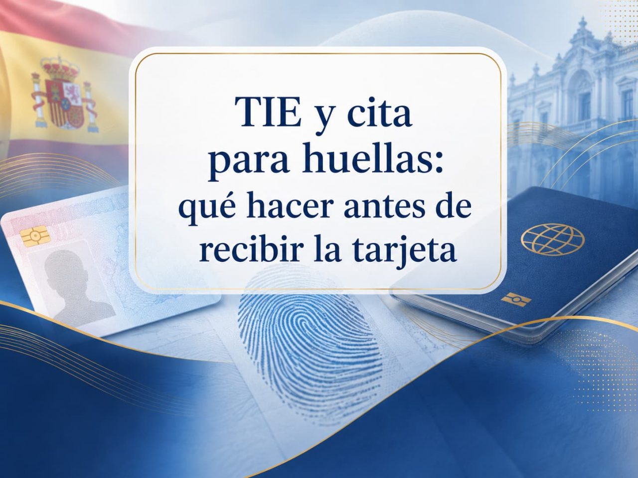 TIE y cita para la toma de huellas: documentos, resguardo y espera de la tarjeta